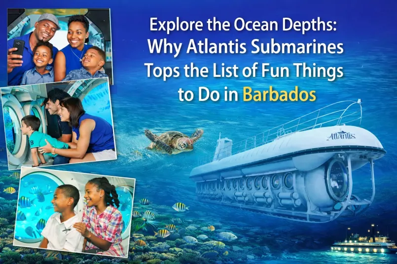Explore the Ocean Depths: Why Atlantis Submarines Tops the List of Fun Things to Do in Barbados